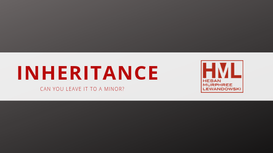 Inheritance -Leaving It To A Minor