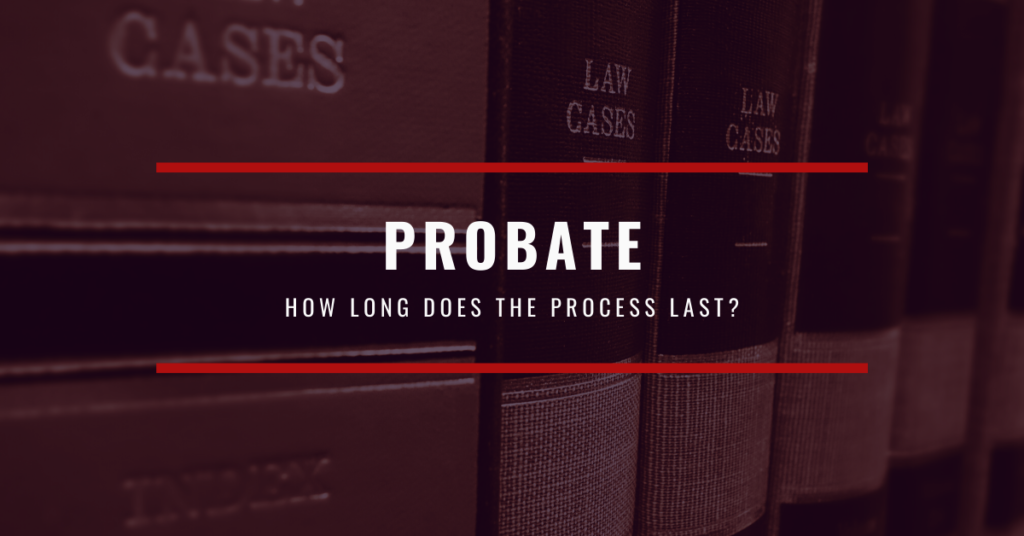 How Long Does Probate Take After Death HML Law
